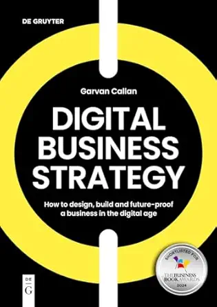 Digital Business Strategy: How to Design, Build, and Future-Proof a Business in the Digital Age book cover