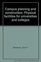 Campus planning and construction: Physical facilities for universities and colleges B0006WHZ14 Book Cover