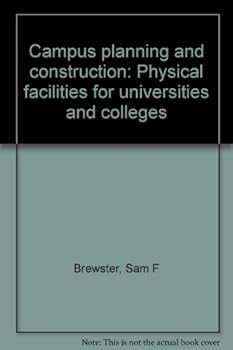 Hardcover Campus planning and construction: Physical facilities for universities and colleges Book