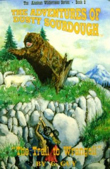 Paperback The adventures of Dusty Sourdough: "The trail to Wangell" (The Alaska Wilderness series) Book