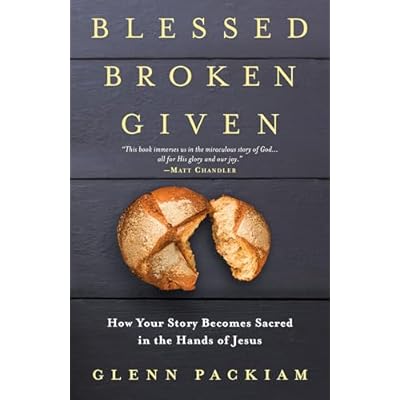 Blessed Broken Given