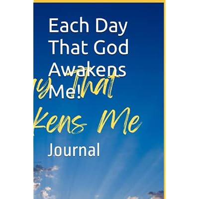 Each Day That God Awakens Me