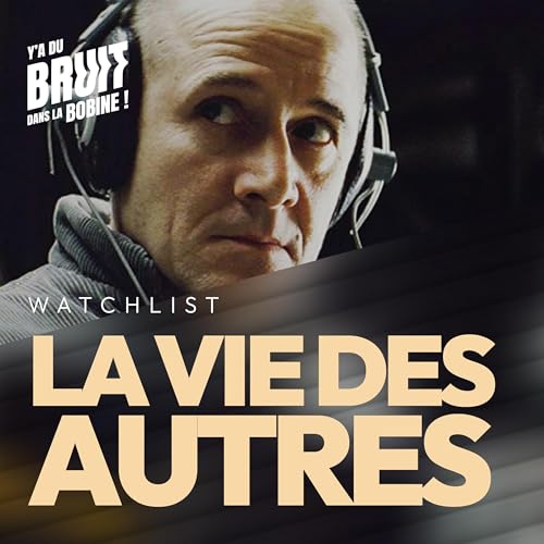 [watchlist] La vie des autres - quand la surveillance devient conscience