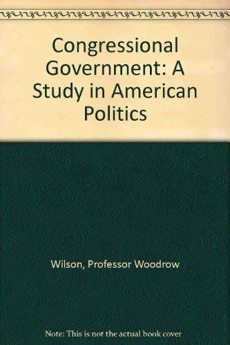 Congressional Government: A Study in American P... 0801825563 Book Cover