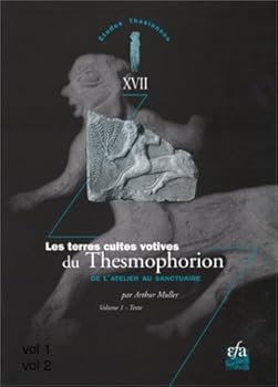 Les Terres Cuites Votives du Thesmophorion : De L'atelier Au Sanctuaire