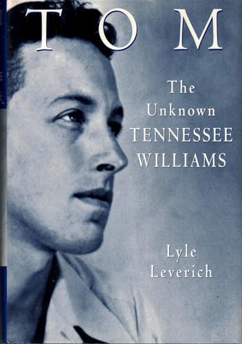 Tom: The Unknown Tennessee Williams