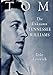 Tom: The Unknown Tennessee Williams