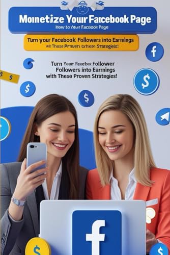 How to Monetize Your Facebook Page: Turn Your Facebook Followers