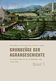  Grundzüge der Agrargeschichte: Band 1: Vom Spätmittelalter bis zum Dreißigjährigen Krieg (1350-1650)