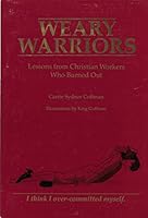 Weary warriors: Lessons from Christian workers who burned out 0963328328 Book Cover