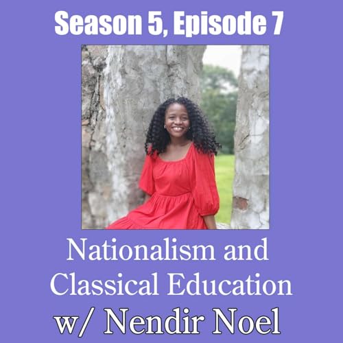 Nationalism and Classical Education w/ Nendir Noel