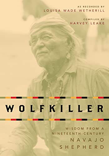Wolfkiller: Wisdom from a Ninetheenth-Century Navajo Shepherd
