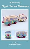 Häkelanleitung: Hippie Bus mit Wohnwagen (CrochetPerfect 11)