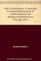 Folk Classification: A Topically Arranged Bibliography of Contemporary and Background References Through 1971 0913516015 Book Cover