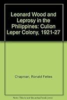 Leonard Wood and Leprosy in the Philippines: The Culion Leper Colony, 1921-27 0819119776 Book Cover