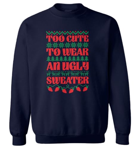 Haase Unlimited Too Cute To Wear An Ugly Sweater - Funny Toddler Fleece Crewneck Sweater