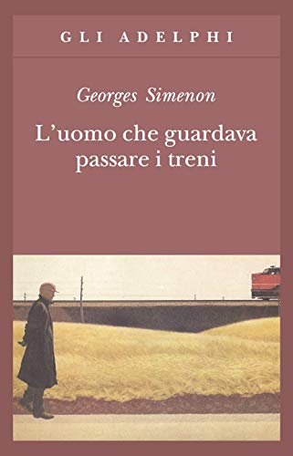 L'uomo che guardava passare i treni [Italian] 8845908364 Book Cover