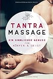  Tantra Massage: Ein sinnlicher Genuss für Körper und Geist