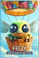 Felix and His High-Flying Tales B0G2HPFNM8 Book Cover