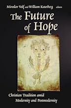 The Future of Hope: Christian Tradition amid Modernity and Postmodernity