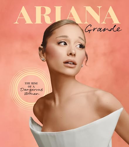 Ariana Grande: The Rise of a Dangerous Woman (Spotlight on a Legend, Band 3) Ariana Grande: The Rise of a Dangerous Woman (Spotlight on a Legend, Band 3)