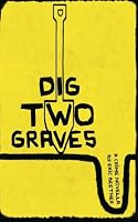 Dig Two Graves 1478115734 Book Cover