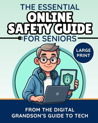 The Essential Online Safety Guide for Seniors: Avoid Scams, Outsmart ...