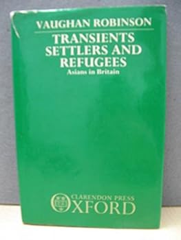 Hardcover Transients, Settlers, and Refugees: Asians in Britain Book
