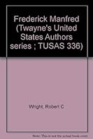Frederick Manfred (Twayne's United States Authors series ; TUSAS 336) 0805772472 Book Cover