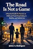rc on road 1/8  The Road Is Not a Game: A Practical Guide for Parents on Child and Youth Road Safety in Mobility and Vehicle Use (English Edition)