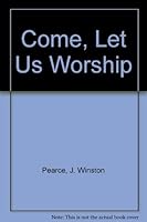 Come, let us worship B0007EJU78 Book Cover
