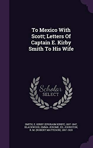 To Mexico With Scott; Letters Of Captain E. Kir... 1354464818 Book Cover