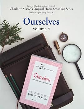 Paperback Ourselves (Wide-Margin Study Edition): Volume 4: Improving Character and Conscience (Charlotte Mason’s Original Home Schooling Series) Book
