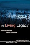 The Living Legacy: The Soul in Paraphrase, the Heart in Pilgrimage