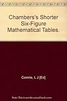 Chamber's Shorter Six-Figure Mathematical Tables B016S9BC5I Book Cover