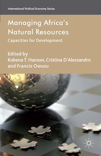 Managing Africa's Natural Resources: Capacities for Development (International Political Economy Series)