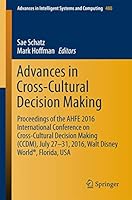 Advances in Cross-Cultural Decision Making: Proceedings of the Ahfe 2016 International Conference on Cross-Cultural Decision Making (CCDM), July 27-31,2016, Walt Disney World(r), Florida, USA 3319416359 Book Cover
