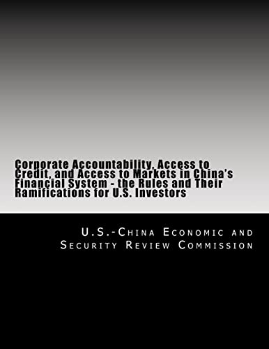 Corporate Accountability, Access to Credit, and Access to Markets in China's Financial System - the Rules and Their Ramifications for U.S. Investors