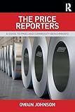 The Price Reporters: A Guide to PRAs and Commodity Benchmarks