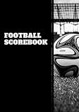 Football Scorebook: Athletic Soccer Training and Score Record Log Sheet, Scoring Notebook Journal for Outdoor Games, Gifts for Footballers, Coaches, ... 7x10 120 Pages. (Football Logbook, Band 30)