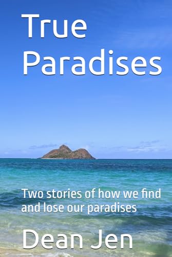 True Paradises: Two novellas of how we find and lose our paradises