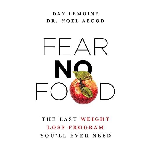 Fear No Food: The Last Weight Loss Program You'll Ever Need