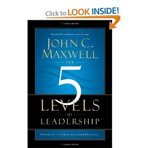 The 5 Levels of Leadership: Proven Steps to Maximize Your Potential