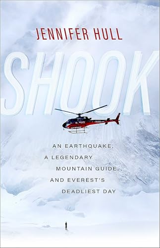 Shook: An Earthquake, a Legendary Mountain Guide, and Everest's Deadliest Day