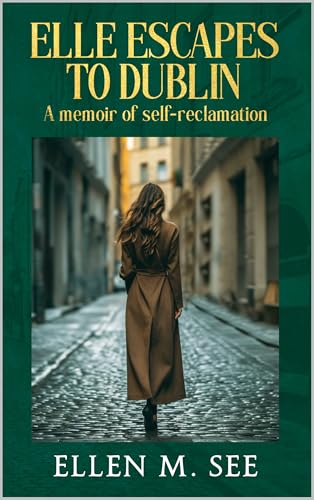 Elle Escapes to Dublin: A memoir of self-reclamation
