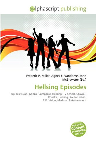 Hellsing Episodes: Fuji Television, Gonzo (Company), Hellsing (TV Series), Chiaki J. Konaka, Hellsing, Kouta Hirano, A.D. Vision, Madman Entertainment