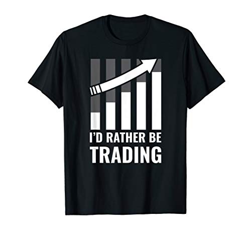 41M4+fuMnVL - I'd Rather be Trading Stock Market Trading Gift T-Shirt