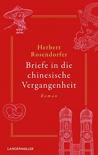 Briefe In Die Chinesische Vergangenheit: Roman