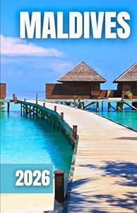 Maldives Travel Guide 2026: Overwater Villas, Snorkeling, Honeymoon Tips, and Local Secrets