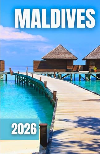 Maldives Travel Guide 2026: Overwater Villas, Snorkeling, Honeymoon Tips, and Local Secrets